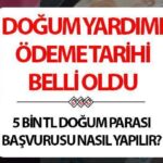 DOĞUM YARDIMI NE ZAMAN YATACAK 2025 MAYIS? | Doğum Destek Ödemesi ayın kaçında verilecek, ne kadar? E-Devlet ile 5 bin TL doğum yardımı başvurusu nasıl yapılır, başvuru şartları neler? Ödeme takviminde kritik günler!