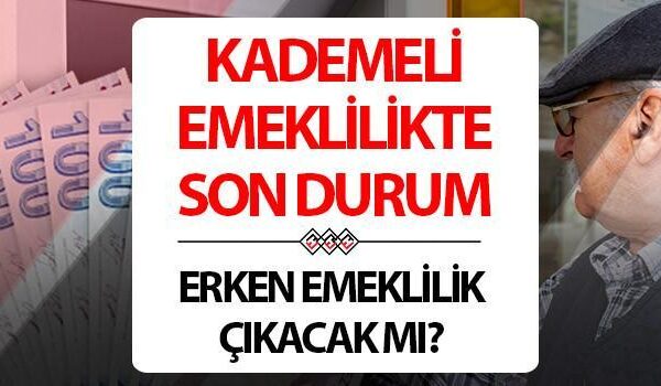 KADEMELİ EMEKLİLİK ŞARTLARI VE TABLOSU 2025 Son durum | Kademeli (erken) emeklilik ne zaman çıkacak, kimleri kapsıyor, çıkacak mı? Emeklilik sistemi, prim gün sayısı ve yaşı değişecek mi? Gözler TBMM çalışmalarında!