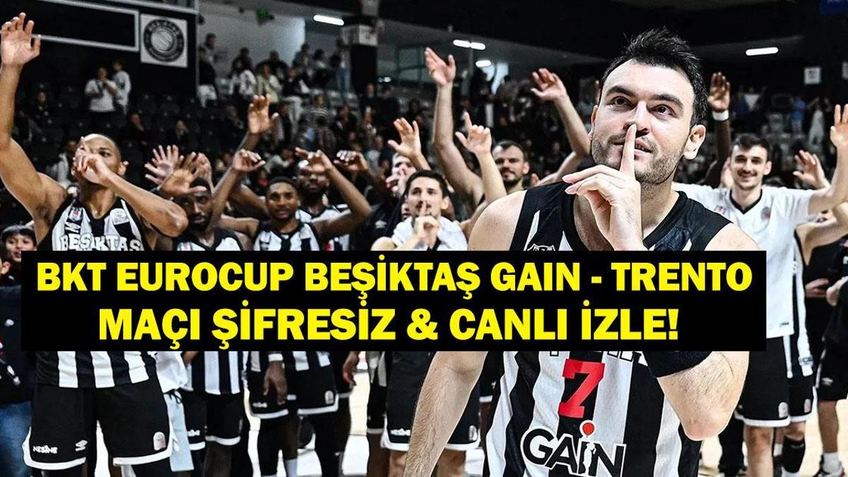 BEŞİKTAŞ GAİN TRENTO MAÇI CANLI İZLE! BKT Eurocup Beşiktaş Trento Basketbol Maçı Saat Kaçta, Hangi Kanalda? İşte Canlı İzleme Ekranı! 1 691487de586197a571ccef73